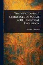 The New South: A Chronicle of Social and Industrial Evolution