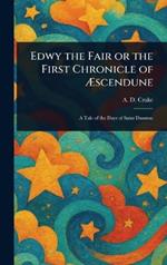 Edwy the Fair or the First Chronicle of Æscendune