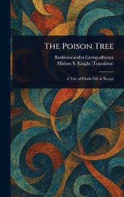 The Poison Tree - Bankimacandra Cattopadhyaya,Miriam S Knight - cover