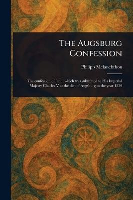 The Augsburg Confession - Philipp Melanchthon - cover