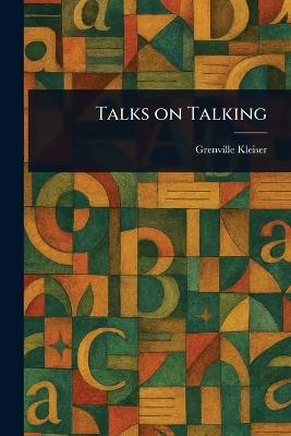 Talks on Talking - Grenville Kleiser - cover