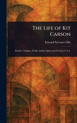 The Life of Kit Carson - Edward Sylvester Ellis - cover