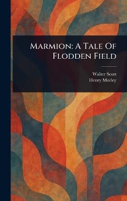Marmion: A Tale Of Flodden Field - Walter Scott,Henry Morley - cover