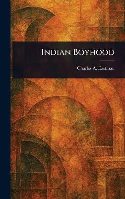 Indian Boyhood - Charles A Eastman - cover