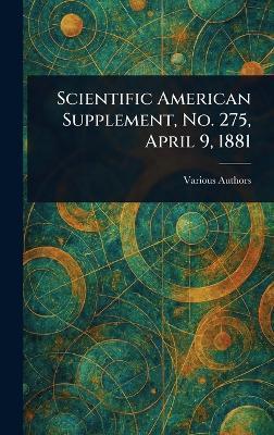 Scientific American Supplement, No. 275, April 9, 1881 - Various - cover
