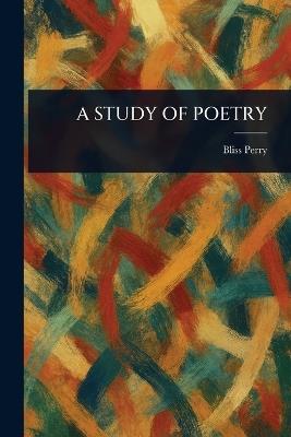 A Study of Poetry - Bliss Perry - cover