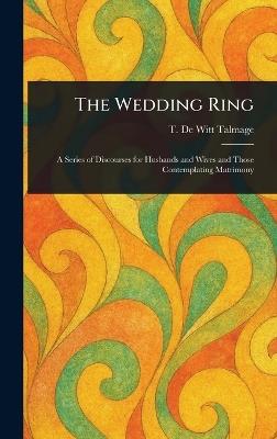 The Wedding Ring - T De Witt (Thomas De Witt) Talmage - cover