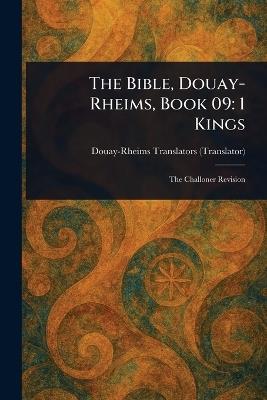 The Bible, Douay-Rheims, Book 09: 1 Kings - Douay-Rheims - cover
