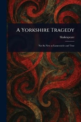 A Yorkshire Tragedy - Shakespeare - cover