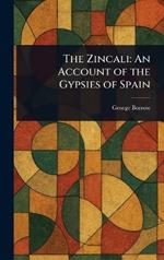 The Zincali: An Account of the Gypsies of Spain