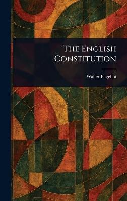 The English Constitution - Walter Bagehot - cover