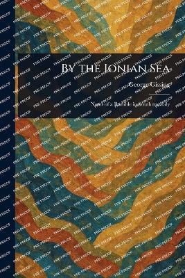 By the Ionian Sea - George Gissing - cover