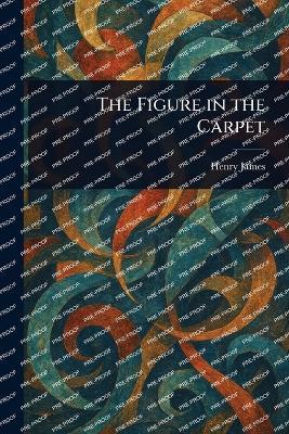 The Figure in the Carpet - Henry James - cover