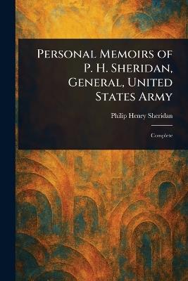 Personal Memoirs of P. H. Sheridan, General, United States Army - Philip Henry Sheridan - cover