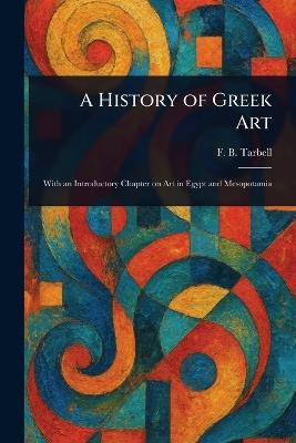 A History of Greek Art - F B (Frank Bigelow) Tarbell - cover