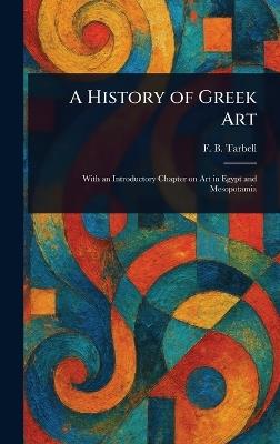 A History of Greek Art - F B (Frank Bigelow) Tarbell - cover