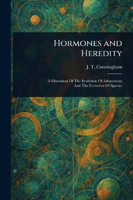 Hormones and Heredity - J T (Joseph Thomas) Cunningham - cover