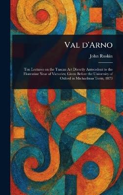 Val D'Arno - John Ruskin - cover
