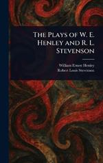The Plays of W. E. Henley and R. L. Stevenson