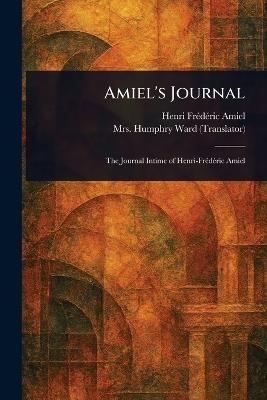 Amiel's Journal - Henri Frédéric Amiel,Humphry Ward - cover