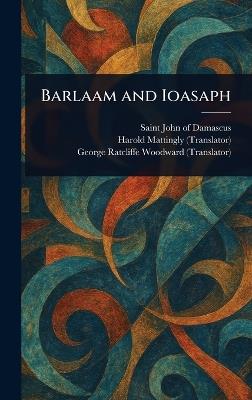 Barlaam and Ioasaph - Saint John of Damascus,Harold Mattingly,George Ratcliffe Woodward - cover
