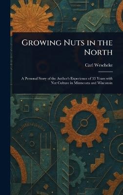 Growing Nuts in the North - Carl Weschcke - cover