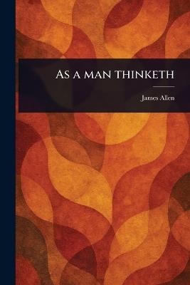 As a Man Thinketh - James Allen - cover