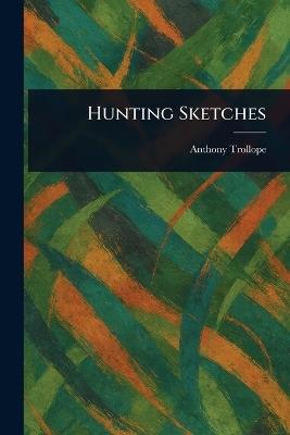 Hunting Sketches - Anthony Trollope - cover