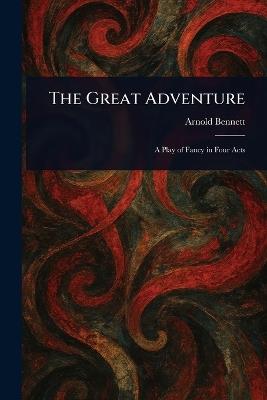 The Great Adventure - Arnold Bennett - cover