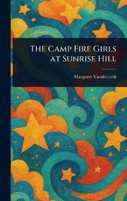 The Camp Fire Girls at Sunrise Hill - Margaret Vandercook - cover
