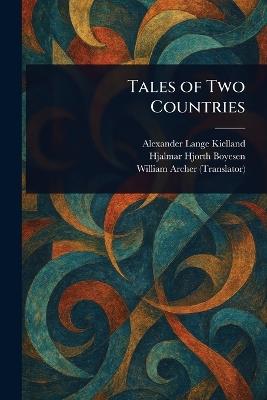 Tales of Two Countries - Alexander Lange Kielland,Hjalmar Hjorth Boyesen,William Archer - cover
