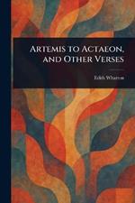 Artemis to Actaeon, and Other Verses