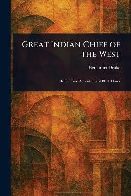 Great Indian Chief of the West - Benjamin Drake - cover