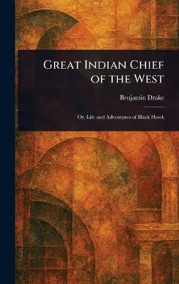 Great Indian Chief of the West - Benjamin Drake - cover