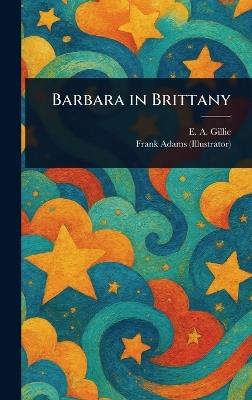 Barbara in Brittany - E A Gillie,Frank Adams - cover