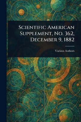 Scientific American Supplement, No. 362, December 9, 1882 - Various - cover