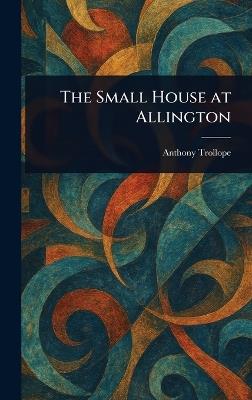 The Small House at Allington - Anthony Trollope - cover