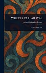 Where No Fear Was