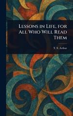 Lessons in Life, for All Who Will Read Them