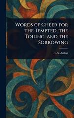 Words of Cheer for the Tempted, the Toiling, and the Sorrowing