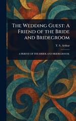 The Wedding Guest: A Friend of the Bride and Bridegroom