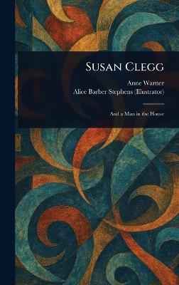 Susan Clegg - Anne Warner,Alice Barber Stephens - cover