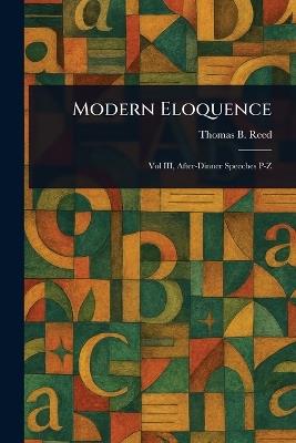 Modern Eloquence - Thomas B (Thomas Brackett) Reed - cover