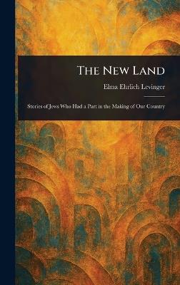 The New Land - Elma Ehrlich Levinger - cover