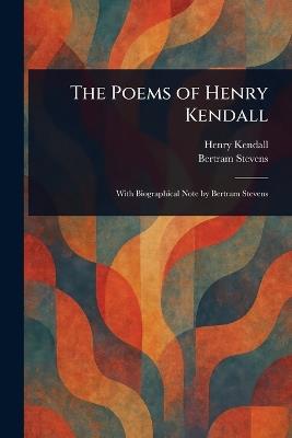 The Poems of Henry Kendall - Henry Kendall,Bertram Stevens - cover