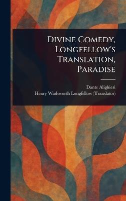 Divine Comedy, Longfellow's Translation, Paradise - Dante Alighieri,Henry Wadsworth Longfellow - cover