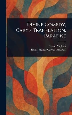 Divine Comedy, Cary's Translation, Paradise - Dante Alighieri,Henry Francis Cary - cover