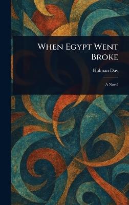 When Egypt Went Broke - Holman Day - cover