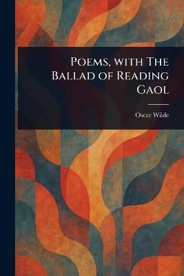 Poems, With The Ballad of Reading Gaol - Oscar Wilde - cover