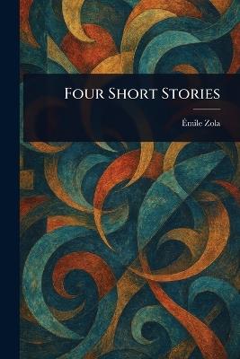 Four Short Stories - Émile Zola - cover